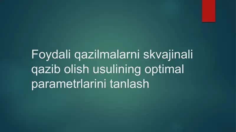 Foydali qazilmalarni skvajinali qazib olish usulining optimal parametrlarini tanlash 1
