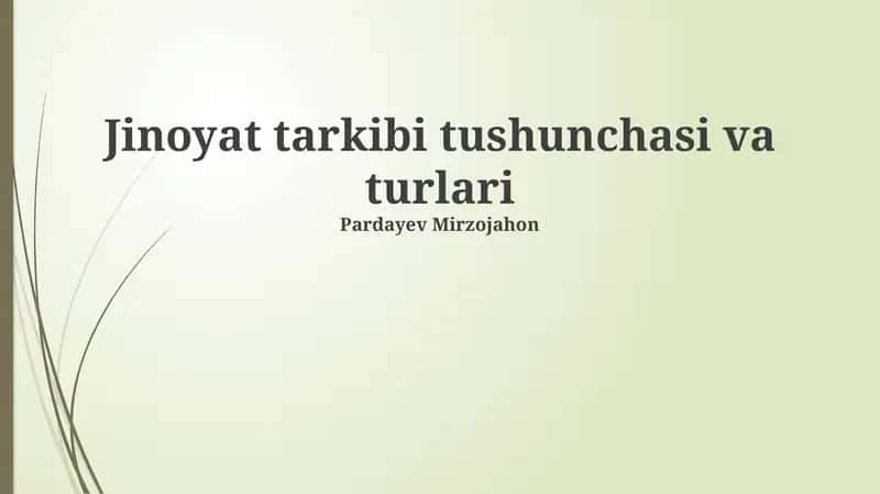 Jinoyat tarkibi tushunchasi va turlari 1
