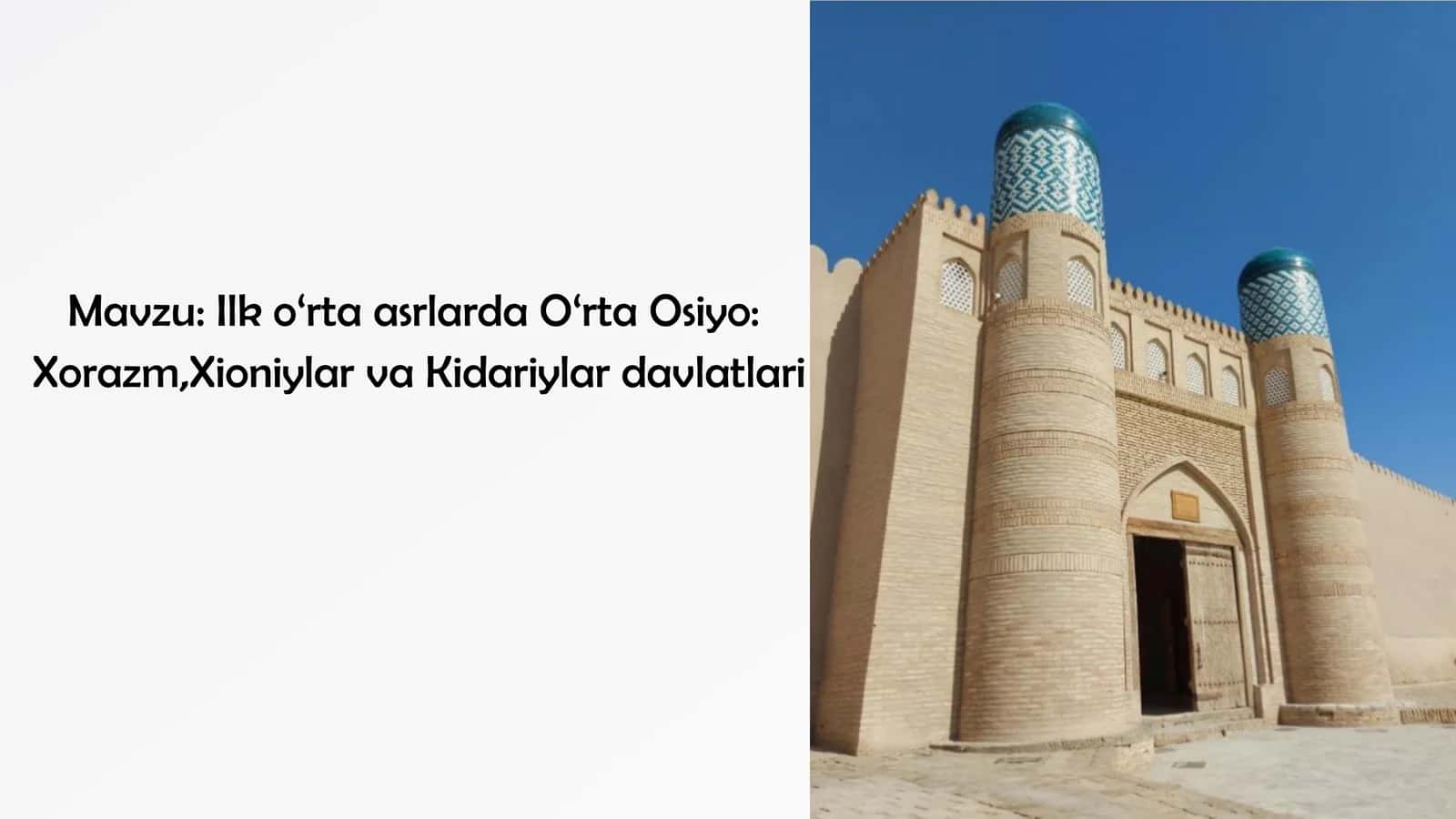 Ilk o‘rta asrlarda O‘rta Osiyo  Xorazm,Xioniylar va Kidariylar davlatlari 1