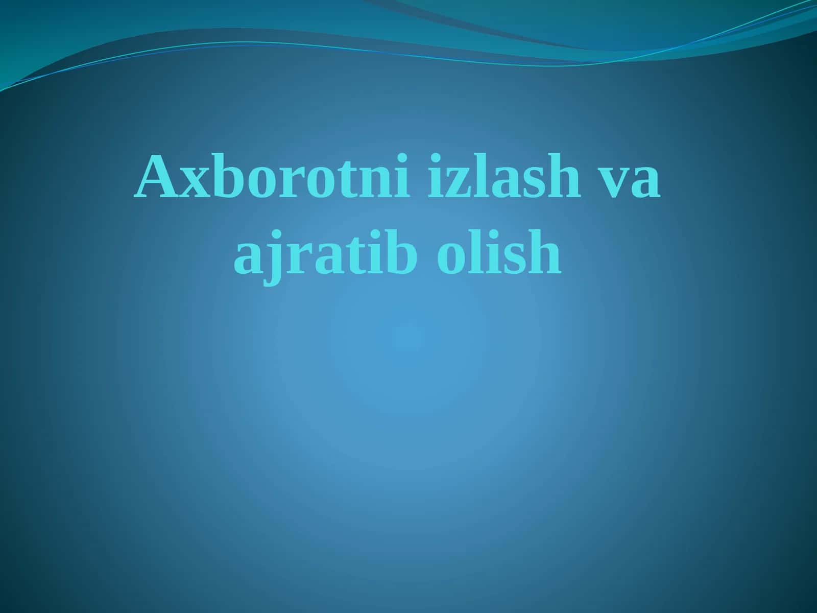 Tabiiy tilni qayta ishlashning ahamiyati va vazifalari. Axborotni izlash va ajratib olish 1