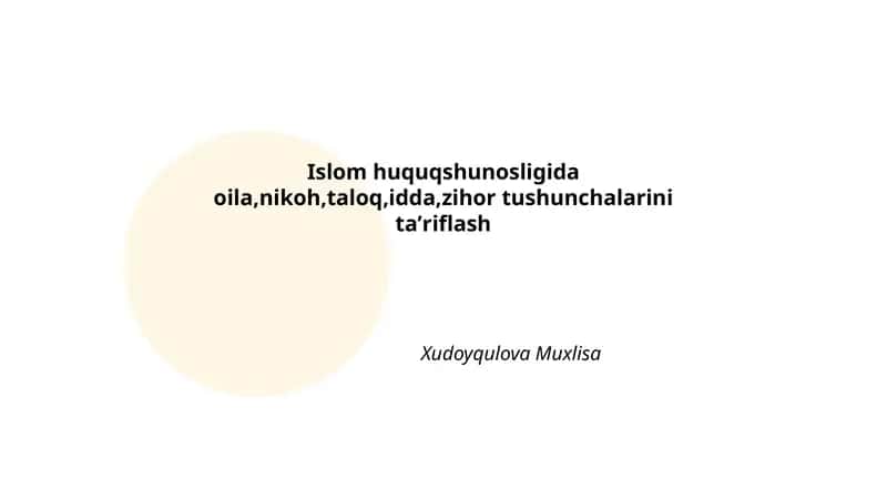 Islom huquqshunosligida oila,nikoh,taloq,idda,zihor tushunchalarini taʼriflash 1