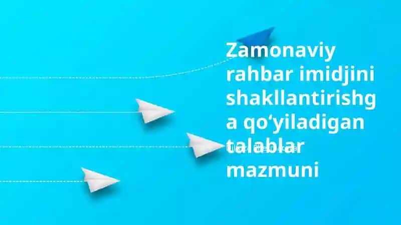Zamonaviy rahbar imidjini shakllantirishga qoʻyiladigan talablar mazmuni