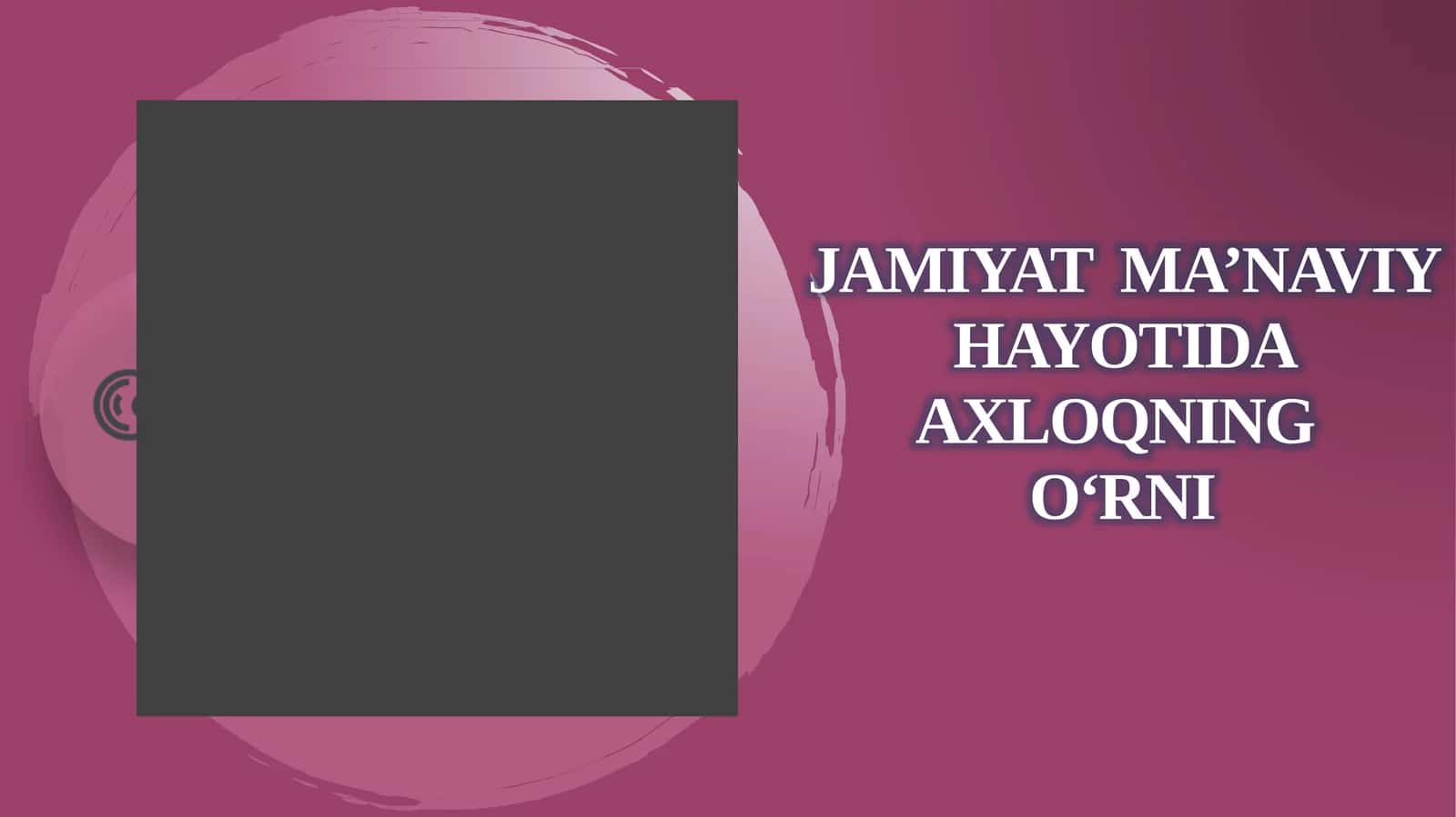 Insoniyatning butun tarixida axloqning o‘rni 1