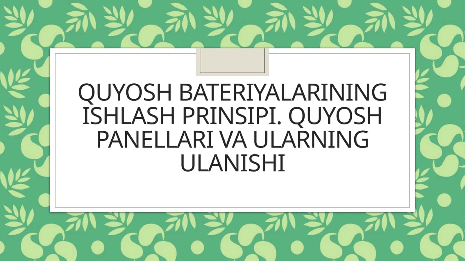 Quyosh bateriyalarining ishlash prinsipi. Quyosh panellari va ularning ulanishi 1