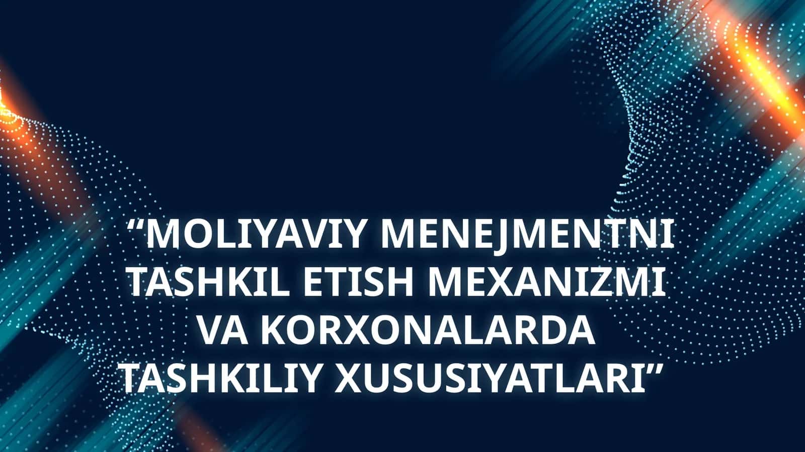 MOLIYAVIY MENEJMENTNI TASHKIL ETISH MEXANIZMI VA KORXONALARDA TASHKILIY XUSUSIYATLARI 1