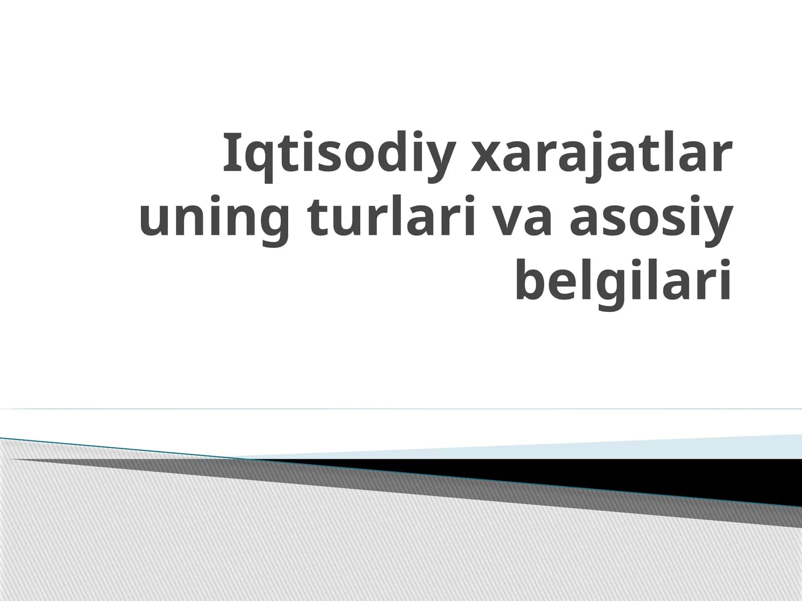 Iqtisodiy xarajatlar uning turlari va asosiy belgilari. 1