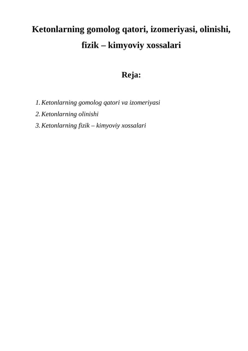 Ketonlarning gomolog qatori, izomeriyasi, olinishi, fizik – kimyoviy xossalari 1