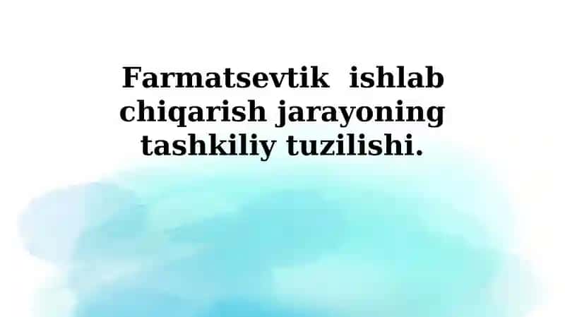 Farmatsevtik ishlab chiqarish jarayoning tashkiliy tuzilishi