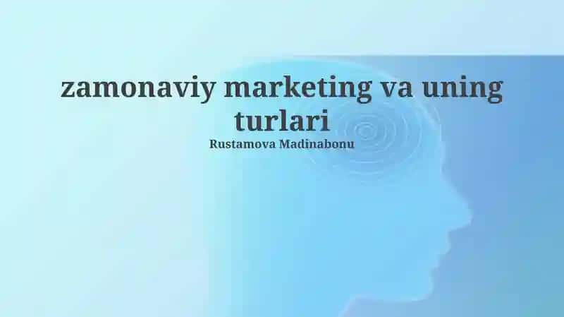 Zamonaviy marketing va uning turlari