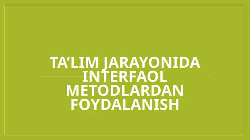 Ta’lim jarayonida interfaol metodlardan foydalanish 1