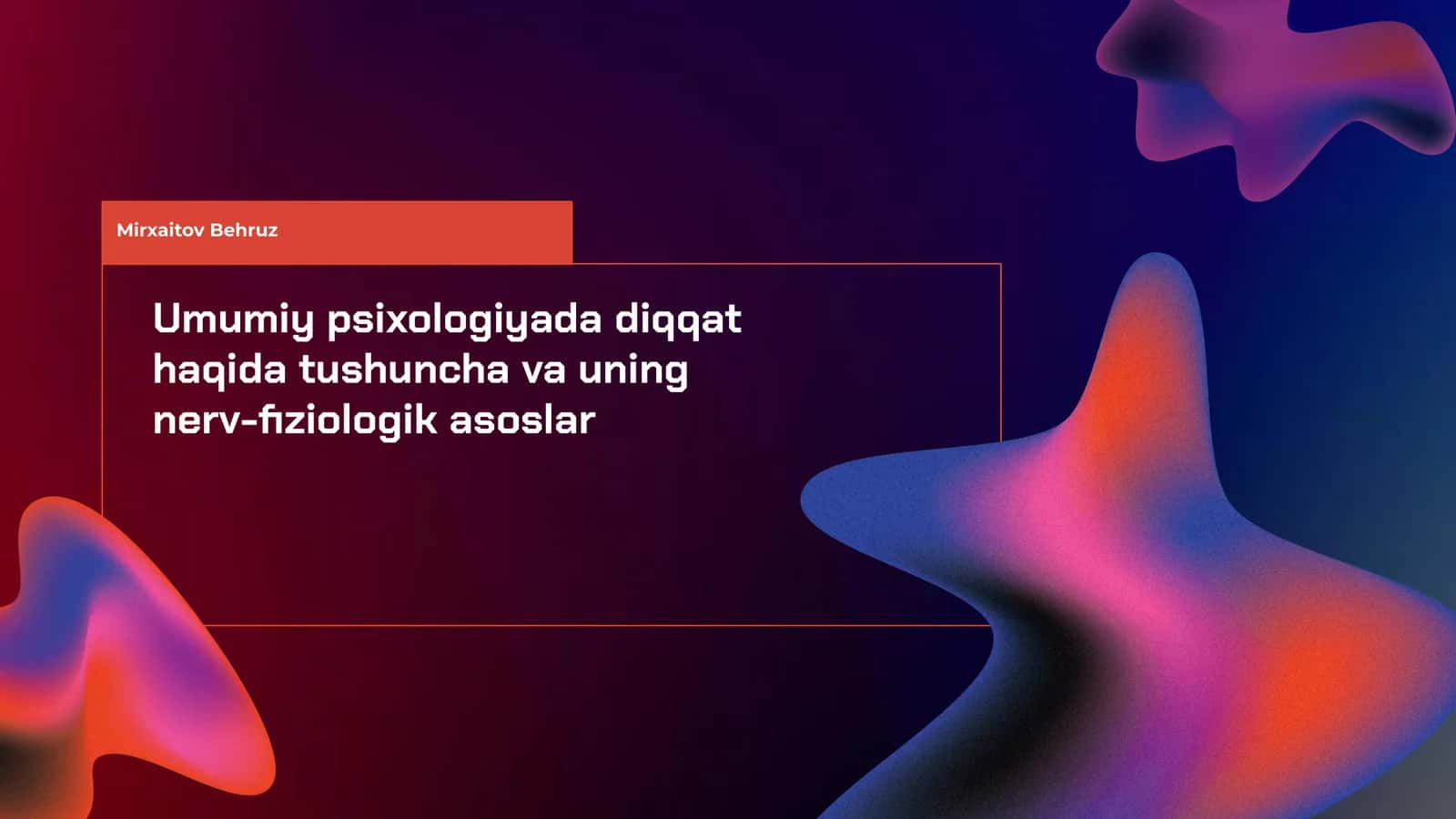 Umumiy psixologiyada diqqat haqida tushuncha va uning nerv-fiziologik asoslar 1