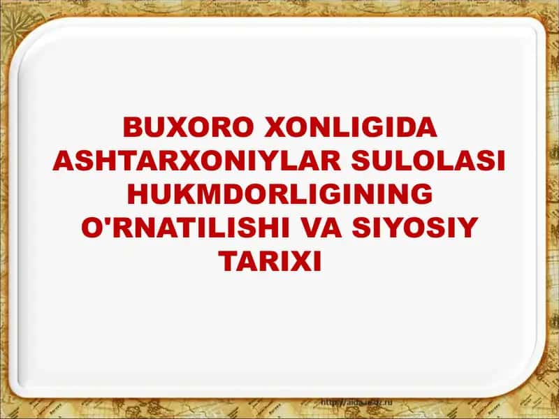 BUXORO XONLIGIDA ASHTARXONIYLAR SULOLASI HUKMDORLIGINING O'RNATILISHI VA SIYOSIY TARIXI 1