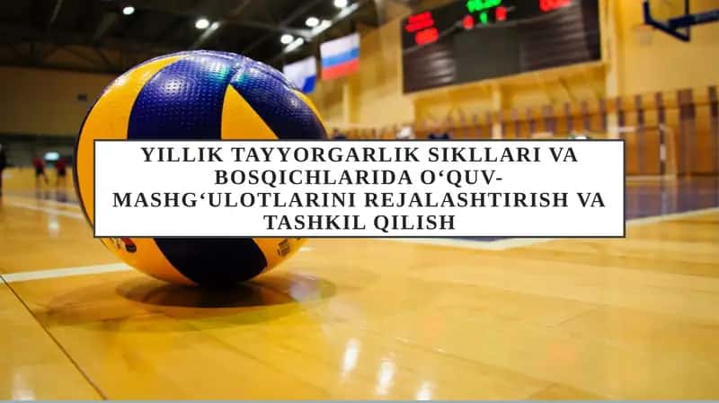 Mavzu: Yillik tayyorgarlik sikllari va bosqichlarini rejalashtirish va tashkil qilish 1