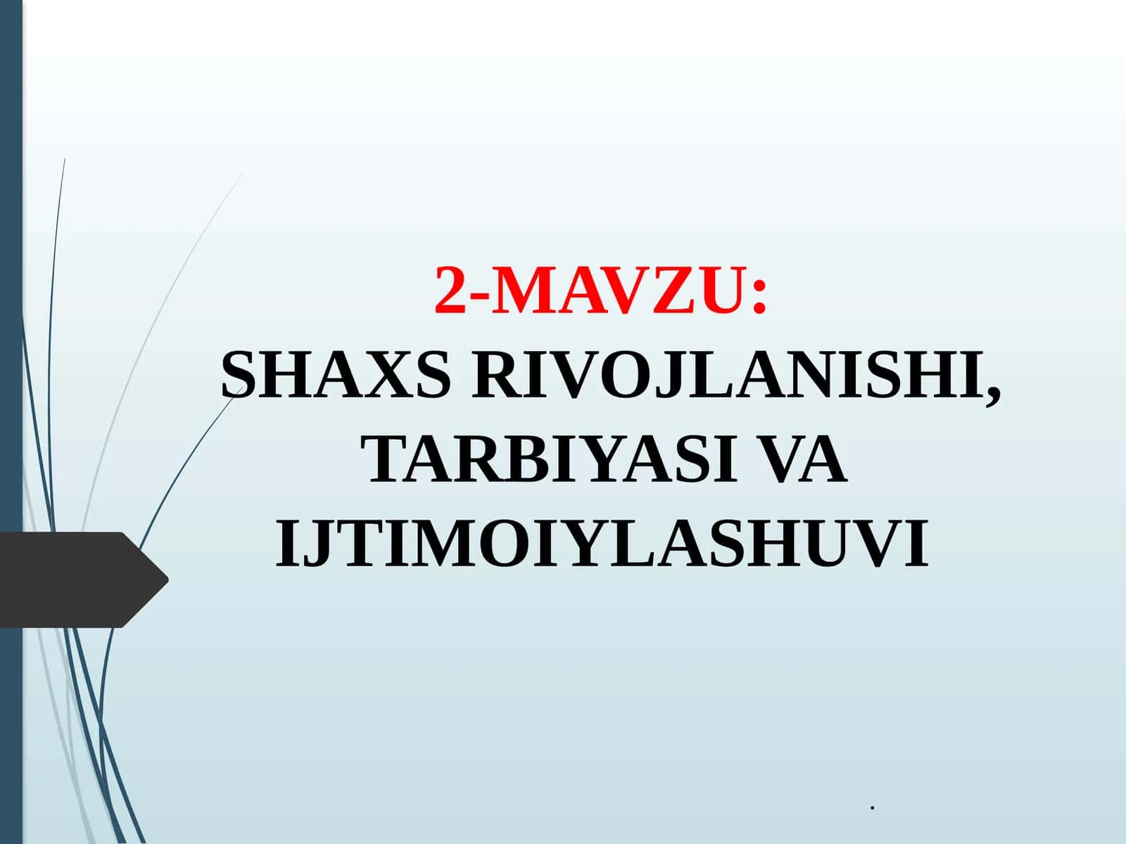 SHAXS RIVOJLANISHI, TARBIYASI VA IJTIMOIYLASHUVI 1