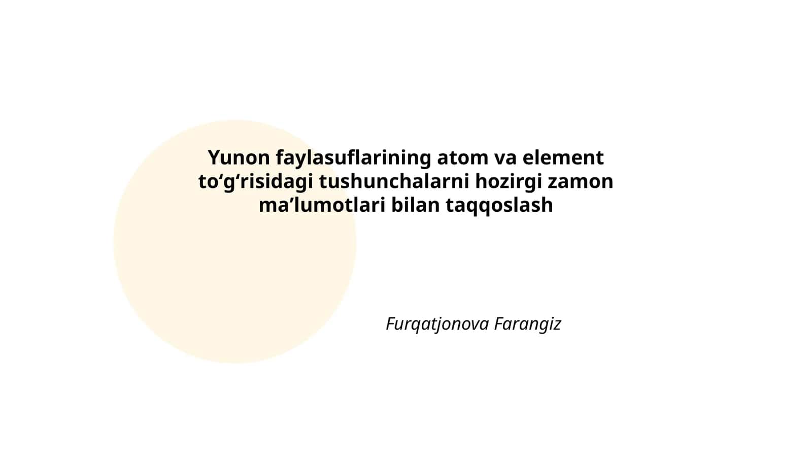 Yunon faylasuflarining atom va element toʻgʻrisidagi tushunchalarni hozirgi zamon maʼlumotlari bilan taqqoslash 1