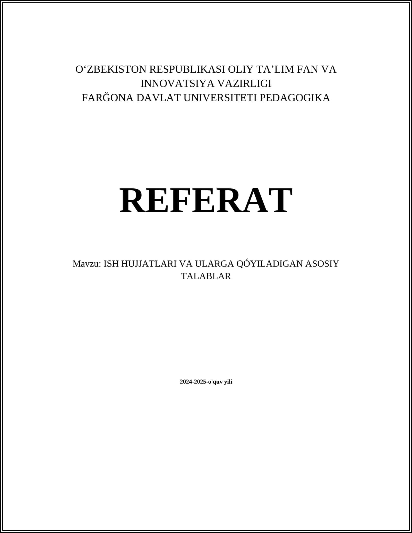 REFERAT Mavzu: ISH HUJJATLARI VA ULARGA QÓYILADIGAN ASOSIY TALABLAR 1