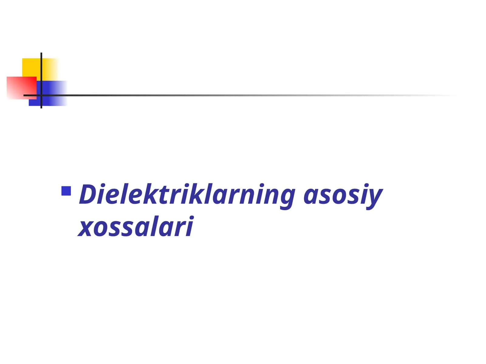 Dielektriklarning asosiy xossalari 1