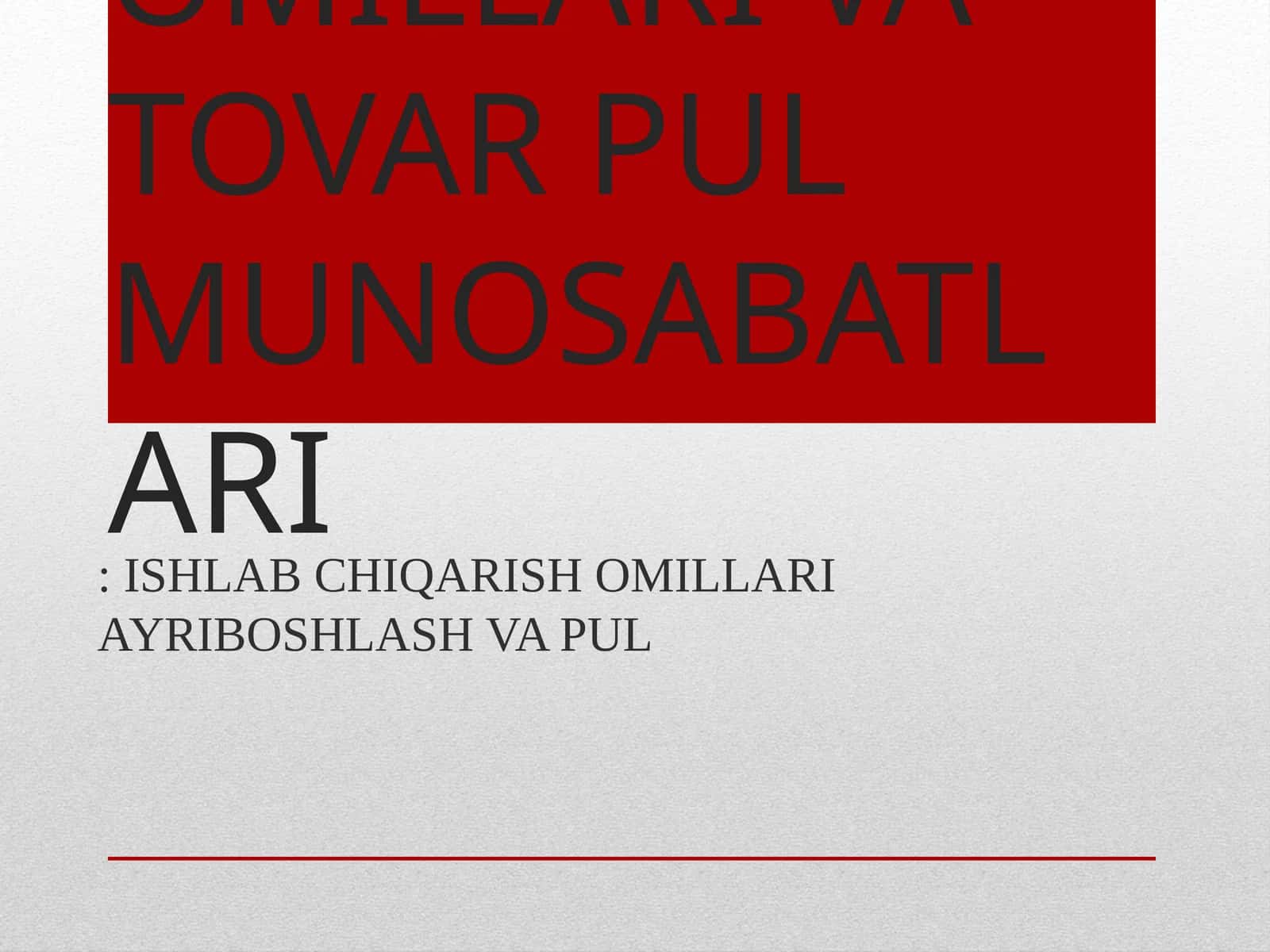 ISHLAB CHIQARISH OMILLARI VA TOVAR PUL MUNOSABATLARI 1