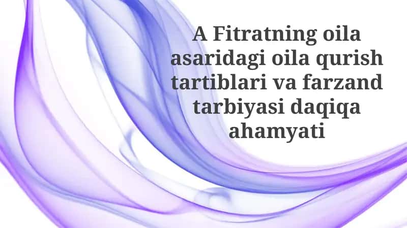 Fitratning oila asarida oila qurishtari va farzand tarbiyasi 1