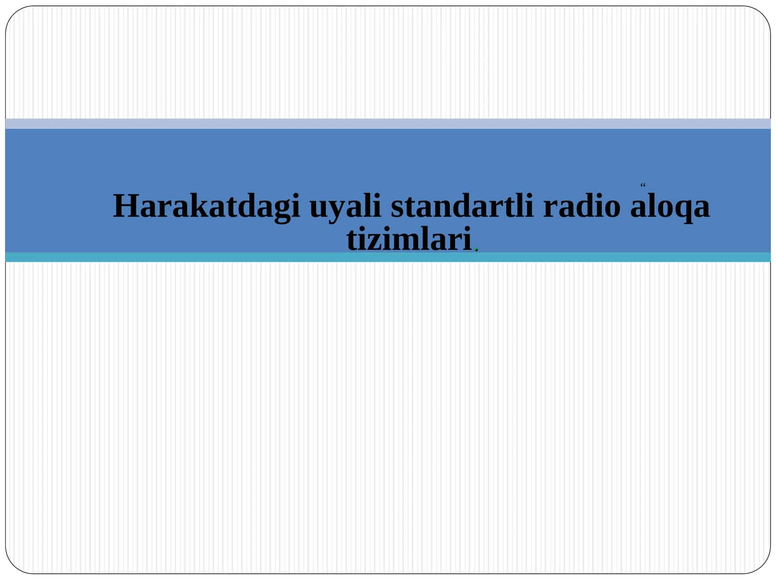 Harakatdagi uyali standartli radio aloqa tizimlari. 1