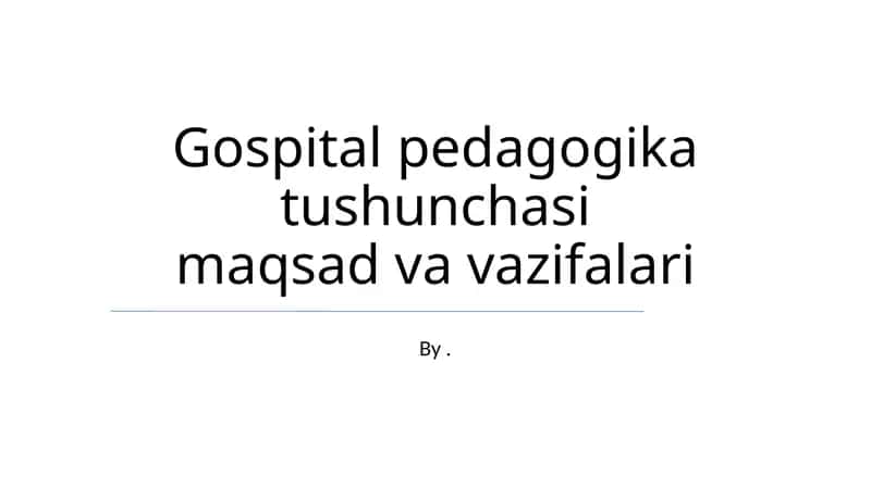 Gospital pedagogika tushunchasi maqsad va vazifalari 1