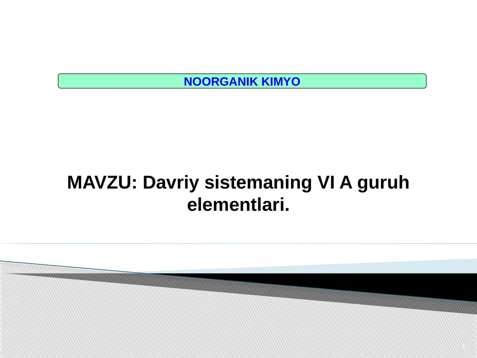 Davriy sistemaning VI A guruh elementlari 1