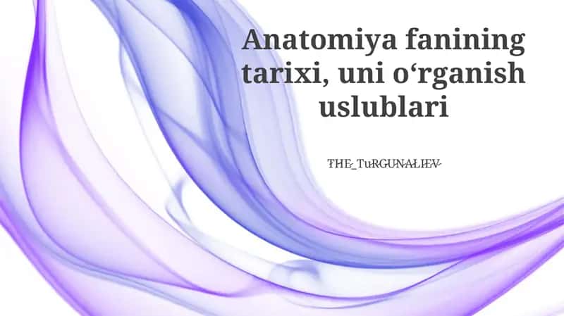 Anatomiya fanining tarixi, uni o'rganish uslublari 1