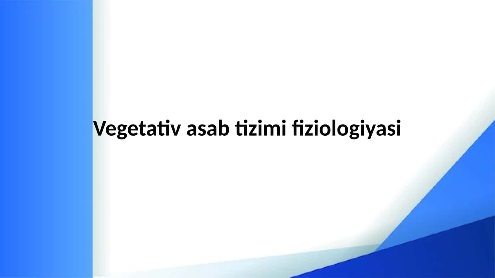 Vegetativ asab tizimi fiziologiyasi 1