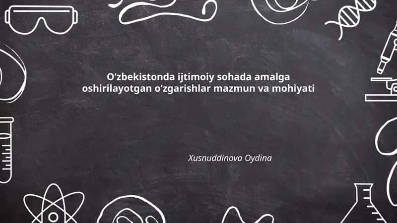 Oʻzbekistonda ijtimoiy sohada amalga oshirilayotgan oʻzgarishlar mazmun va mohiyati 1