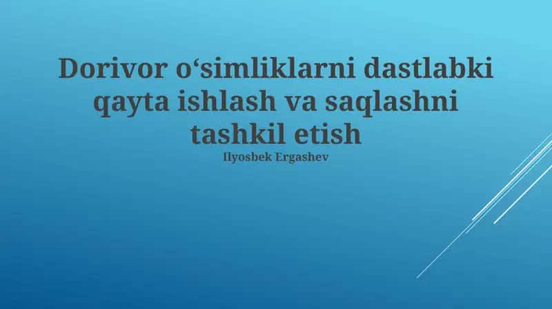 Dorivor o'simliklarini dastlabki qayta ishlash va saqlashni tashkil etish 1