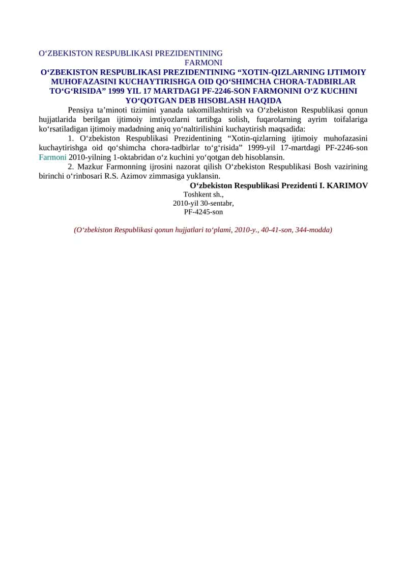 O‘ZBEKISTON RESPUBLIKASI PREZIDENTINING “XOTIN-QIZLARNING IJTIMOIY MUHOFAZASINI KUCHAYTIRISHGA OID QO‘SHIMCHA CHORA-TADBIRLAR TO‘G‘RISIDA” 1999 YIL 17 MARTDAGI PF-2246-SON FARMONINI O‘Z KUCHINI YO‘QOTGAN DEB HISOBLASH HAQIDA 1