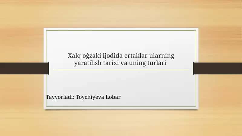 Xalq o'g'zaki iijodida ertaklar uchun yaratilishi, tarixi va uning turlari 1