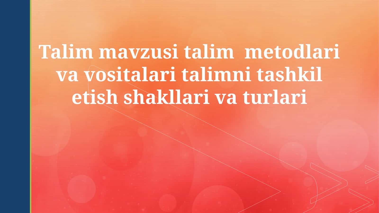 Talim mavzusi talim metodlari va vositalari talimni tashkil etish shakllari va turlari 1
