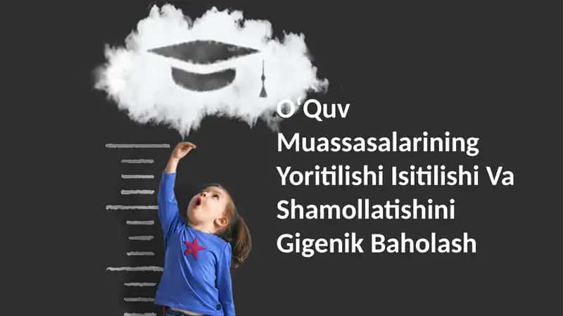 OʻQuv Muassasalarining Yoritilishi Isitilishi Va Shamollatishini Gigenik Baholash 1