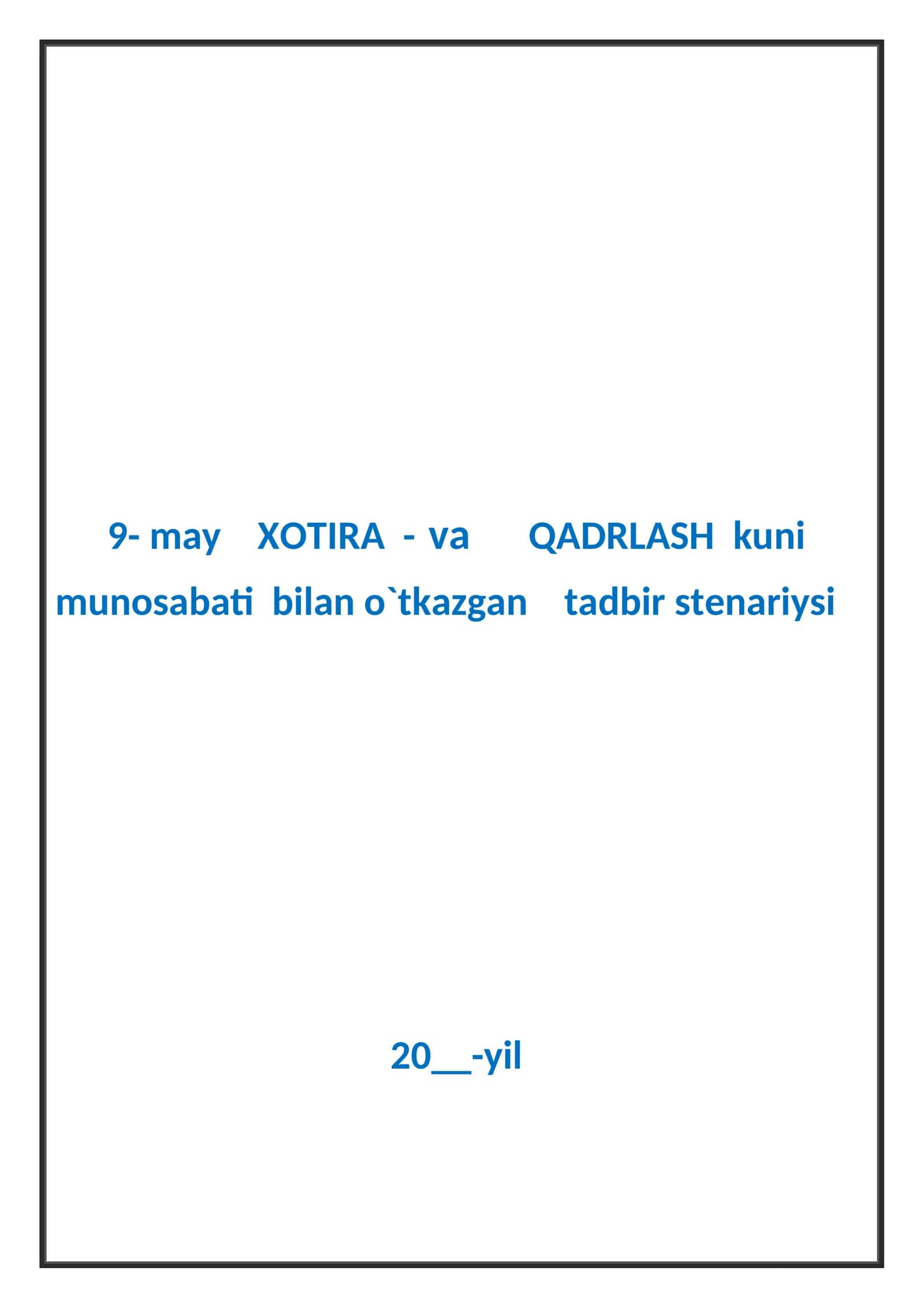 9- may XOTIRA - va QADRLASH kuni munosabati bilan o`tkazgan tadbir stenariysi 1