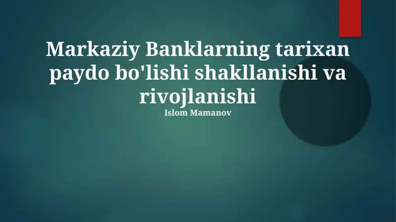 Markaziy Banklarning tarixan paydo bo'lishi shakllanishi va rivojlanishi 1