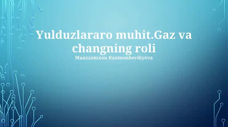 Yulduzlararo muhit.Gaz va changning roli 1