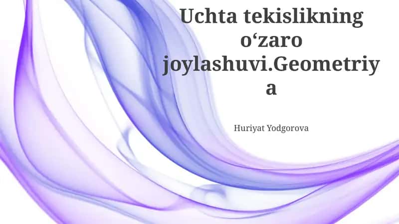 Uchta tekislikning oʻzaro joylashuvi.Geometriya 1