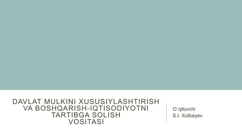 Davlat mulkini xususiylashtirish va boshqarish-iqtisodiyotni tartibga solishvositasi 1