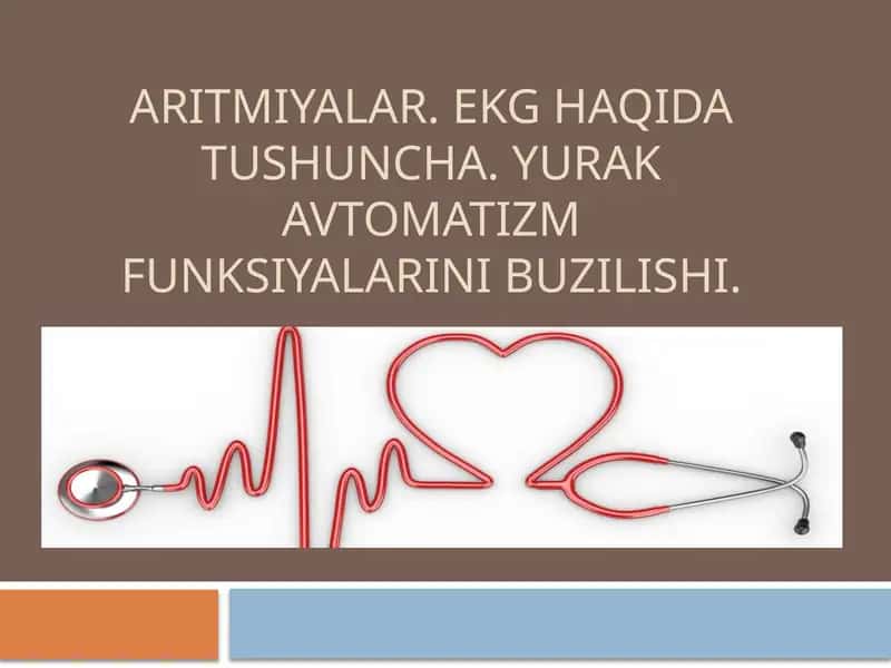 ARITMIYALAR. EKG HAQIDA TUSHUNCHA. YURAK AVTOMATIZM FUNKSIYALARINI BUZILISHI 1