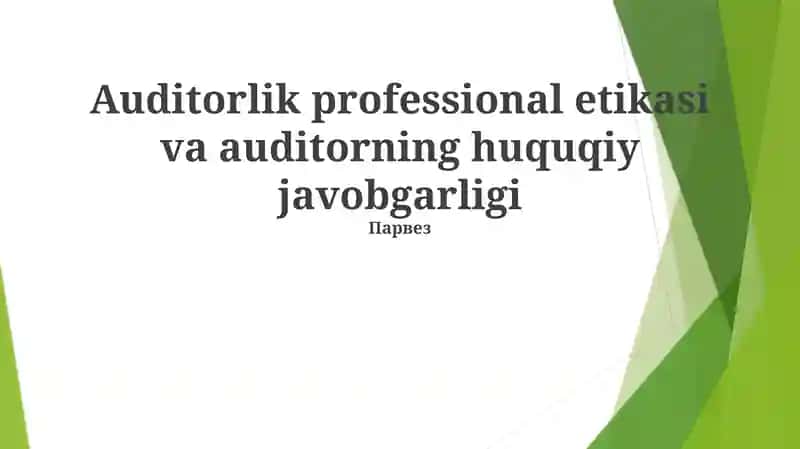 Auditorlik professional etikasi va auditorning huquqiy javobgarligi