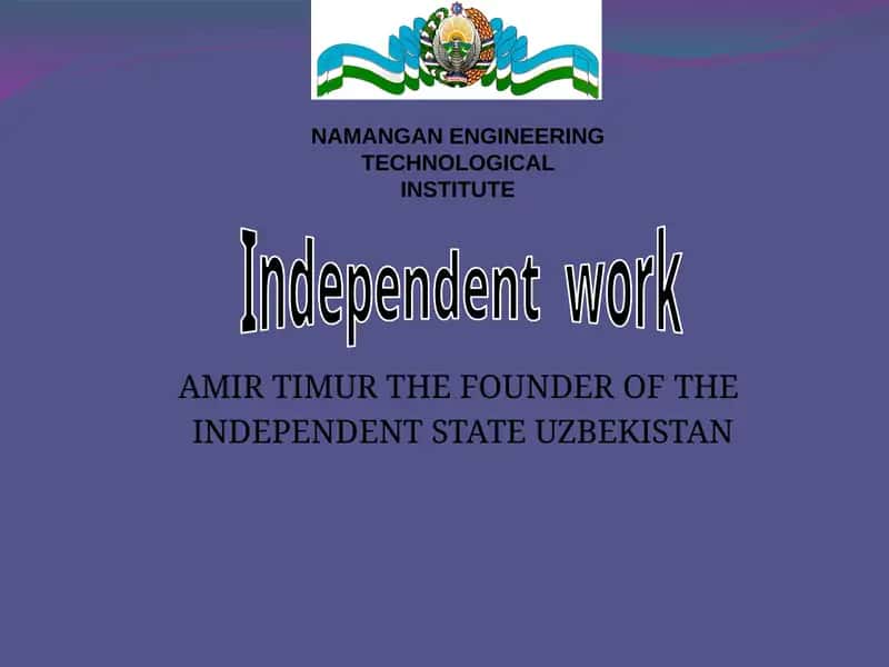 AMIR TIMUR THE FOUNDER OF THE INDEPENDENT STATE UZBEKISTAN 1