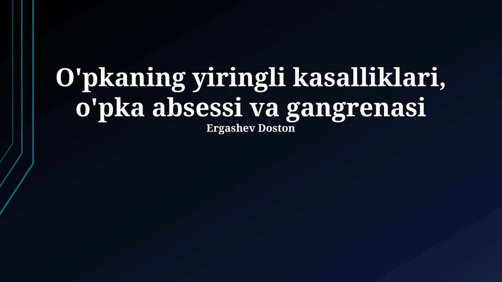 O'pkaning yiringli kasalliklari, o'pka absessi va gangrenasi 1
