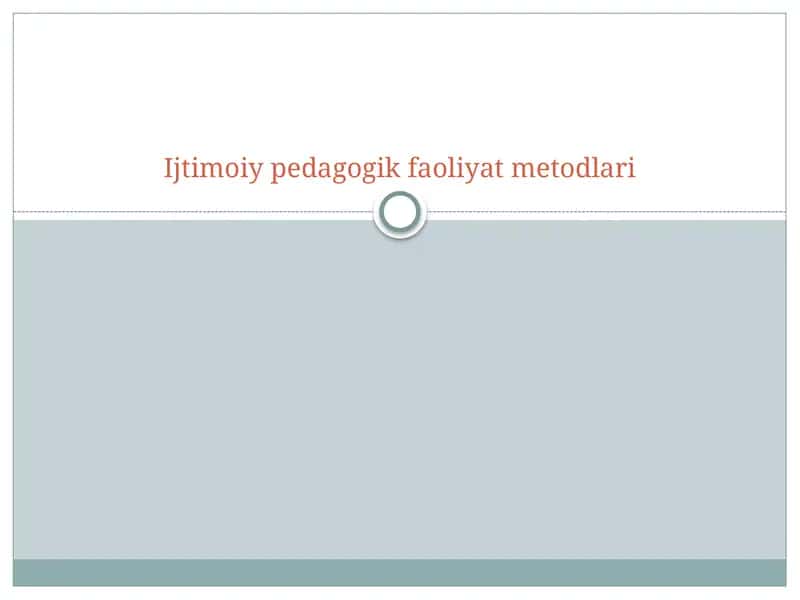 Ijtimoiy pedagogik faoliyat metodlari 1