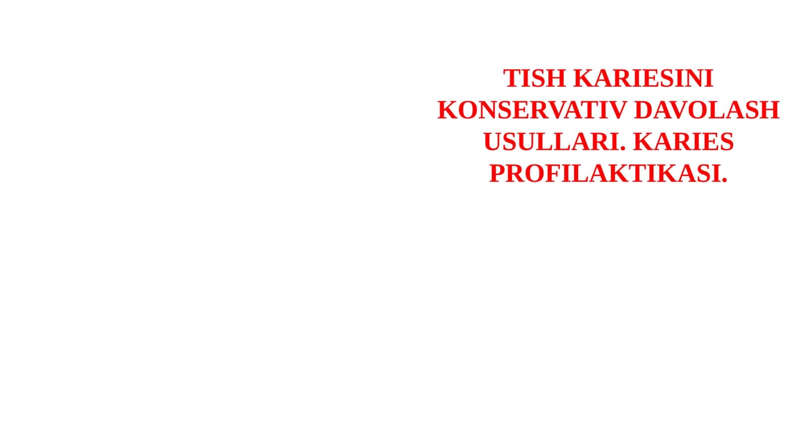 TISH KARIESINI KONSERVATIV DAVOLASHUSULLARI. KARIES PROFILAKTIKASI 1
