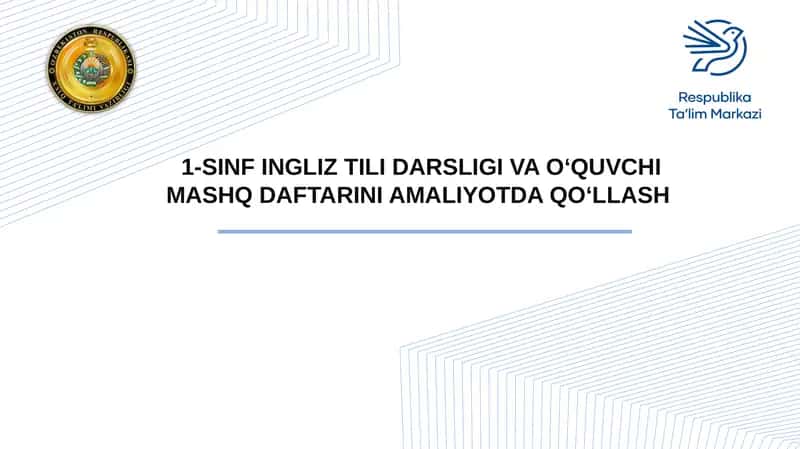 1-SINF INGLIZ TILI DARSLIGI VA O‘QUVCHI MASHQ DAFTARINI AMALIYOTDA QO‘LLASH 1