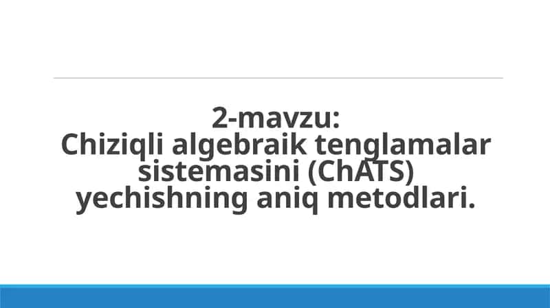 Chiziqli algebraik tenglamalar sistemasini (ChATS) yеchishning aniq metodlari 1