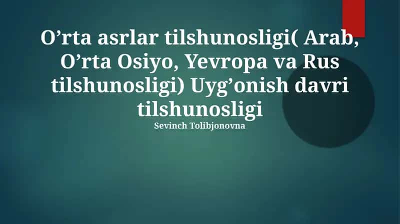 O'rta asrlar tilshunosligi( Arab, O'rta Osiyo, Yevropa va Rus tilshunosligi) Uygʼonish davri tilshunosligi 1