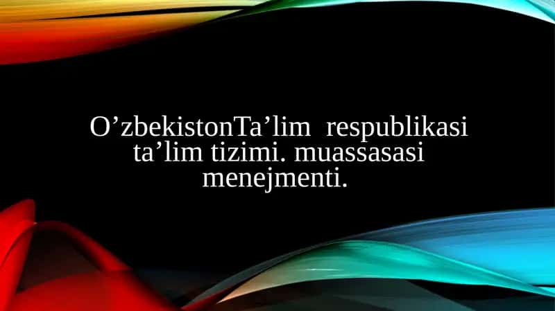 O’zbekistonTa’lim  respublikasi ta’lim tizimi. muassasasi menejmenti. 1