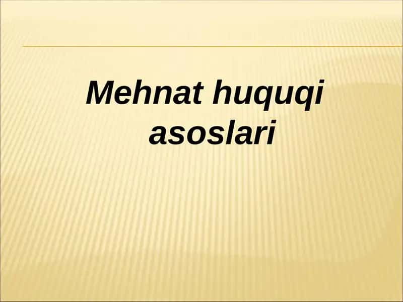 Mehnat Huquqi Asoslari 1